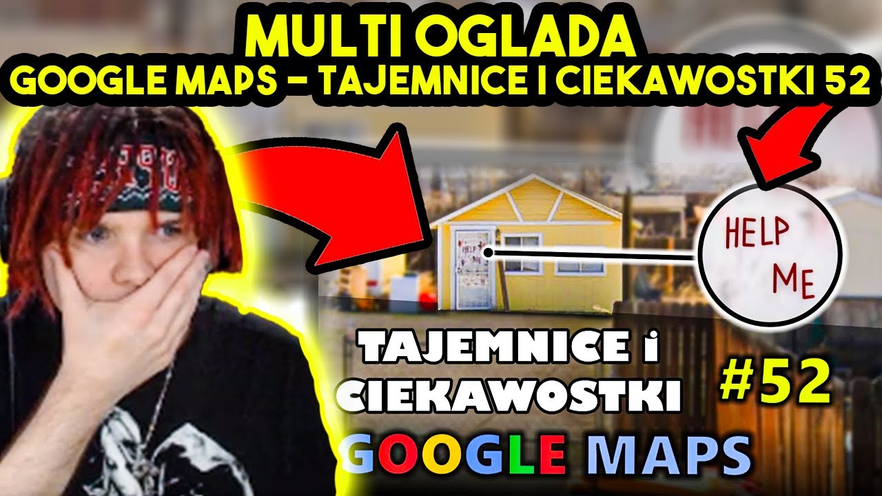 MULTI ogląda GOOGLE MAPS - TAJEMNICE I CIEKAWOSTKI 52