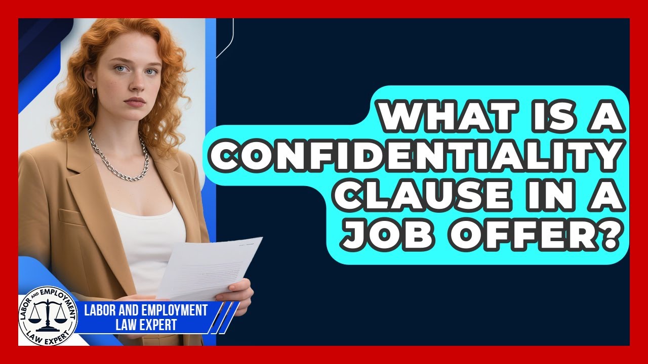 What Is A Confidentiality Clause In A Job Offer? - Labor and Employment Law Expert
