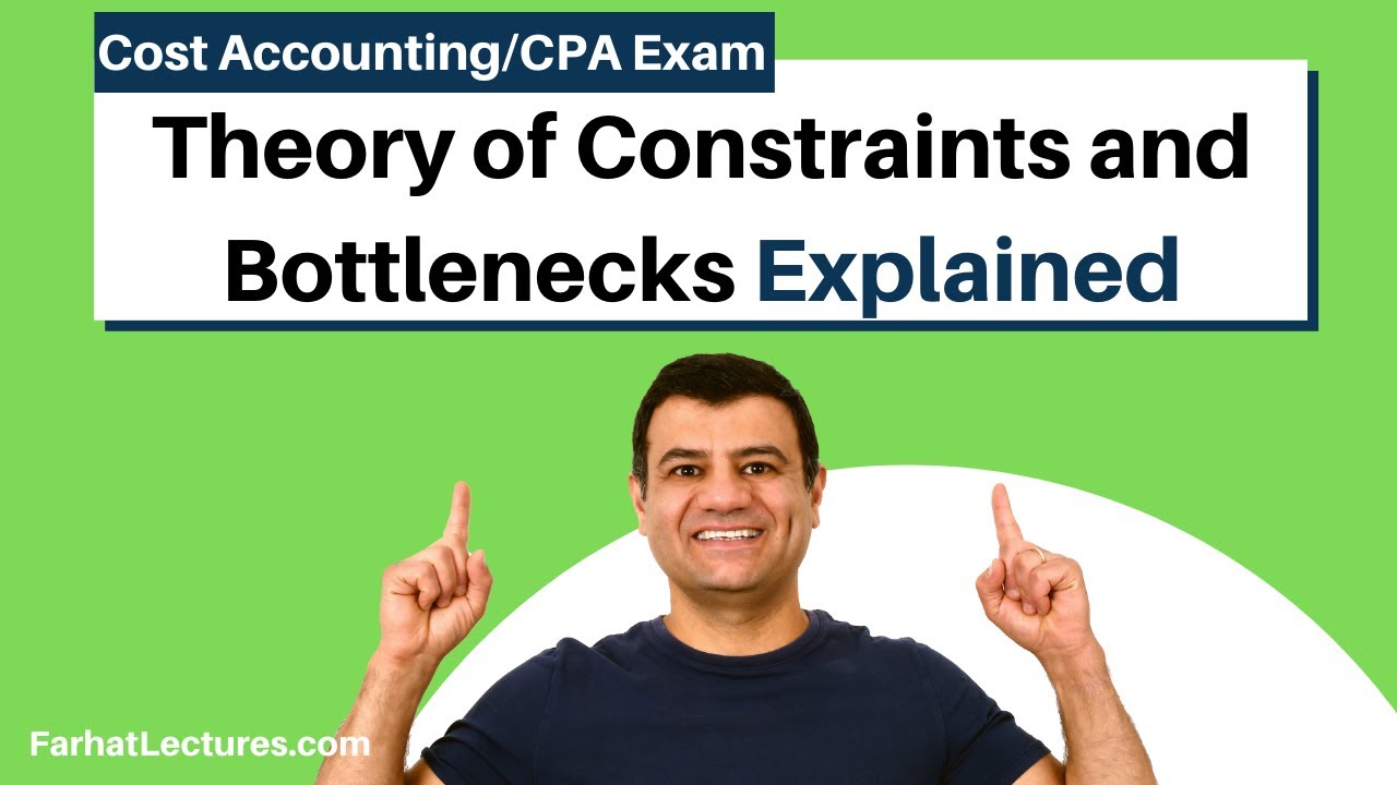 Theory of Constraints and Bottlenecks. TOC.  Cost Accounting Course. CPA Exam BAR. CMA Exam