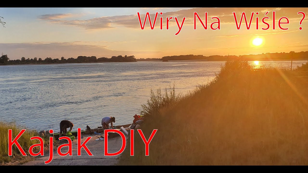 Spływ Własnoręcznie Zbudowanymi Kajakami - 3 Dni Wisły - Popełnione Błędy.