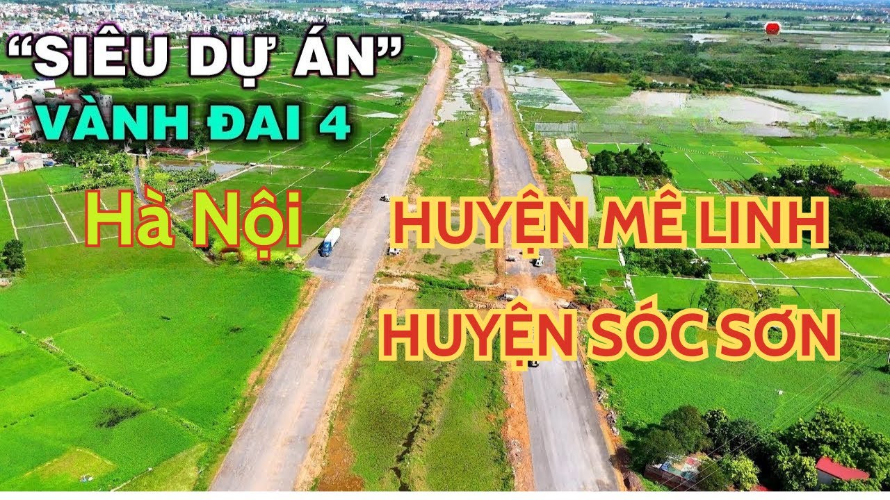 Sốc với tốc độ làm Vành đai 4 tại Mê Linh – Sóc Sơn | Cập nhật Vành đai 4 thủ đô Hà Nội tháng 7/2025