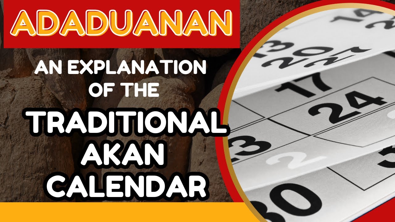Adaduanan: An Explanation of the Traditional Akan Calendar