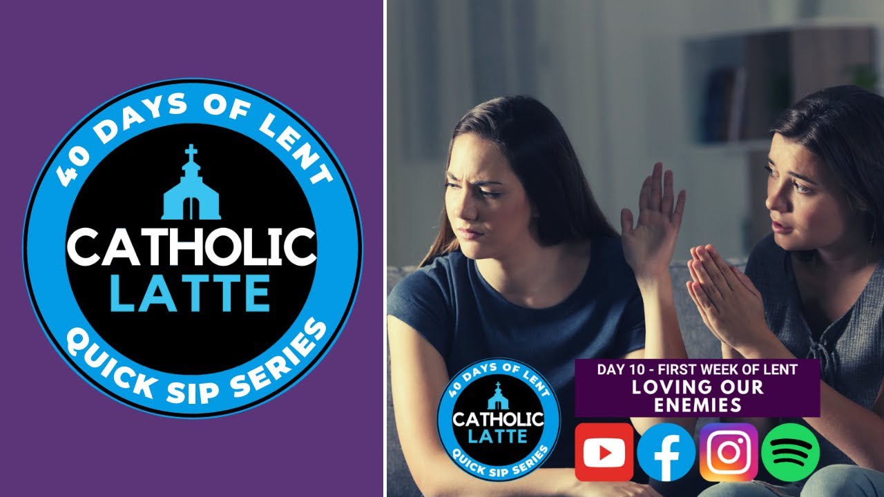 Lent: Day 10 - Loving Our Enemies