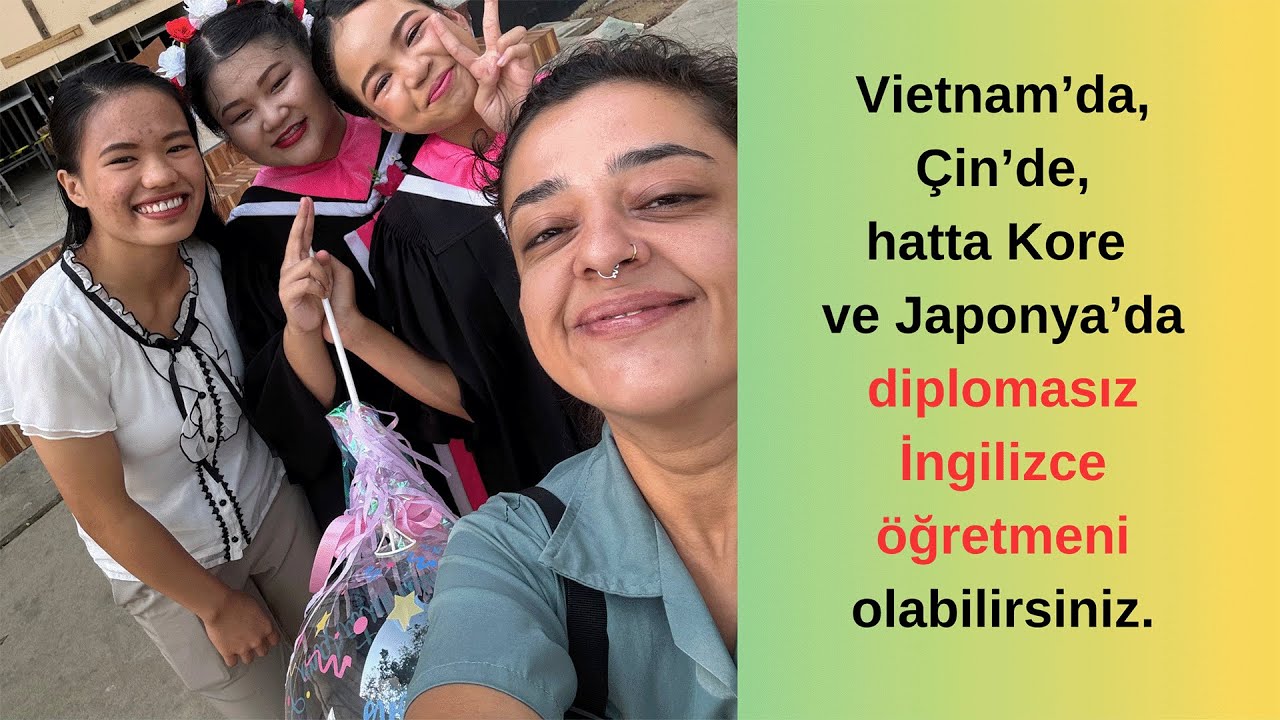 Vietnam'da, Kore'de, Çin'de İngilizce öğretmenliği, Asya'da İngilizce öğretmeni nasıl olunur?