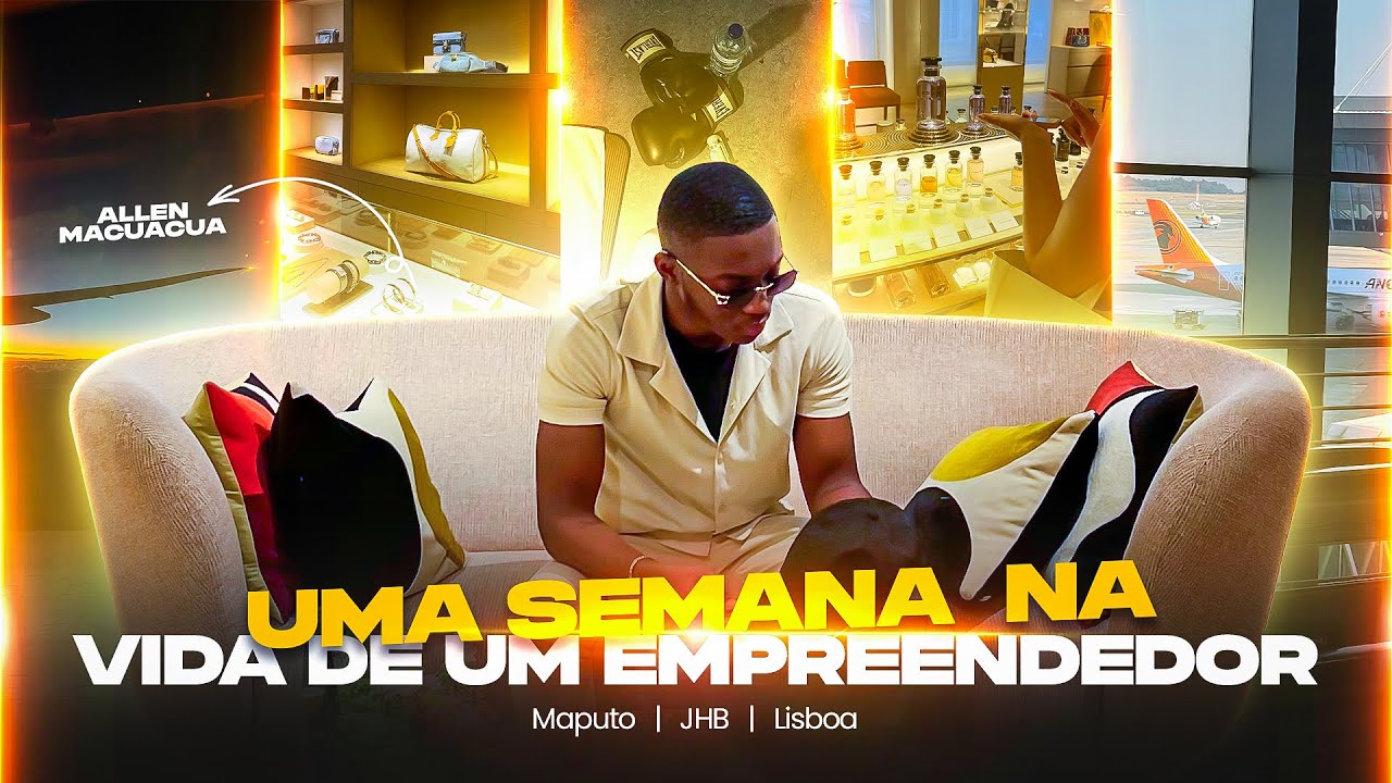 Uma Semana na Vida de um Jovem Empreendedor | Maputo | Johannesburg | Lisboa