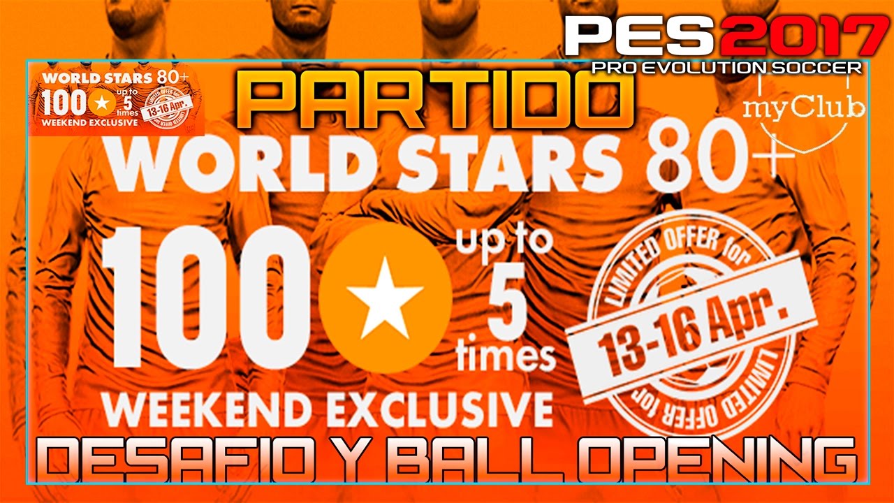 PES 2017 MYCLUP | partido desafio y ball opening |myClub  | Ball Opening WORLD STARS +80