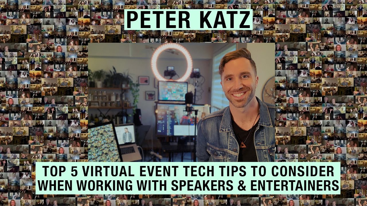 Peter Katz - Top 5 Virtual Event Tech Tips When Working With Speakers & Entertainers