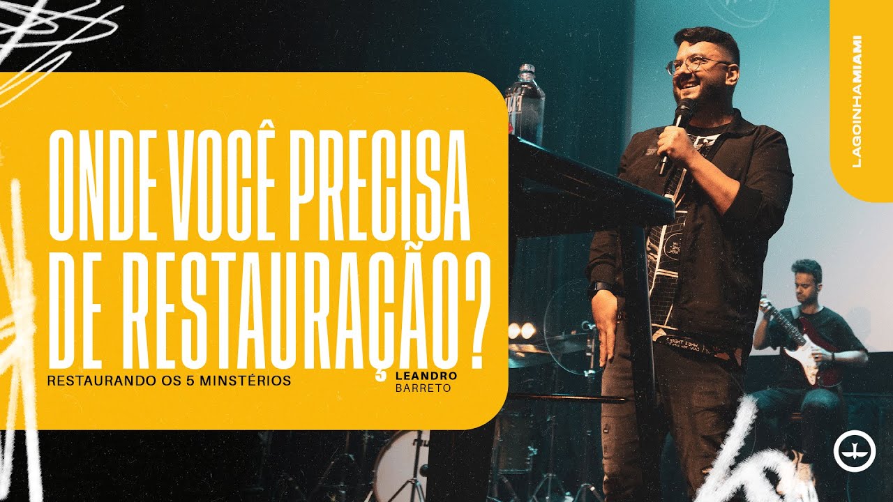 ONDE VOCÊ PRECISA DE RESTAURAÇÃO? | LEANDRO BARRETO | LAGOINHA MIAMI CHURCH