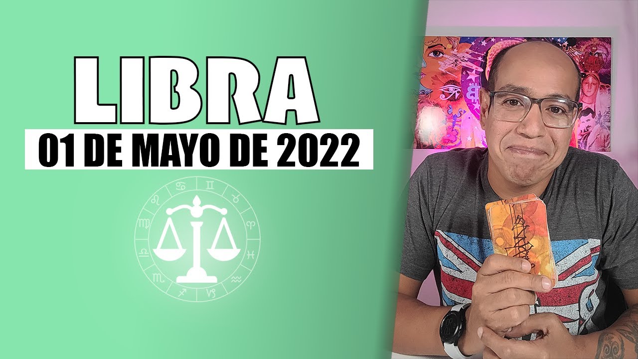 LIBRA Hor&oacute;scopo de hoy 01 de Mayo 2022