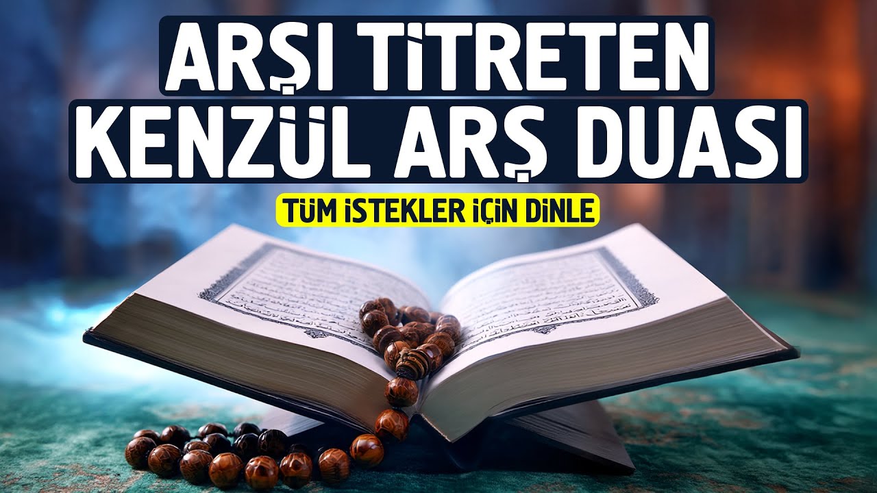 Arşı Titreten Kenz&uuml;l Arş Duası. Bu Dua Hayatını Değiştirebilir.
