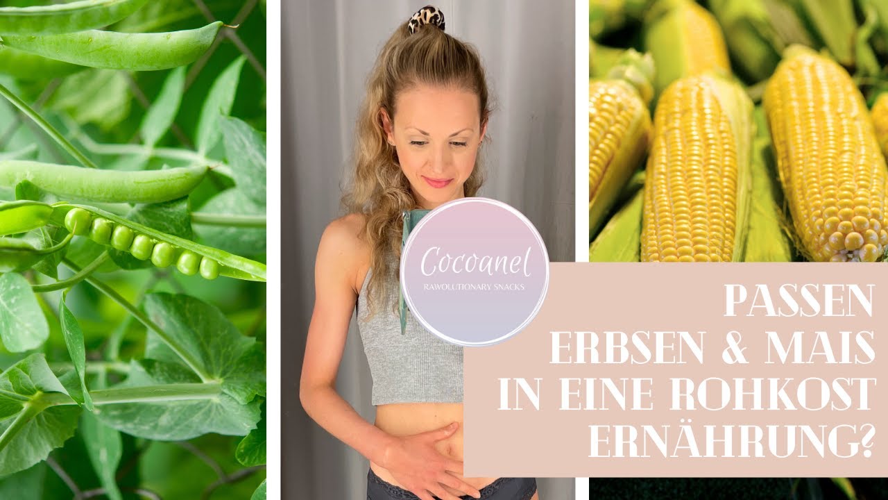 PASSEN ERBSEN & MAIS IN EINE ROHKOST ERNÄHRUNG?