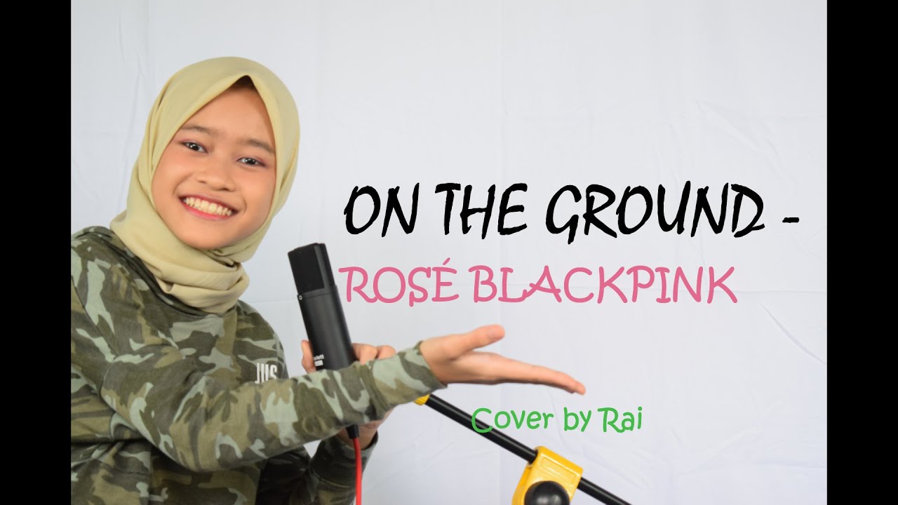 On The Ground - Rose Blackpink - Cover by Raisya Olfat