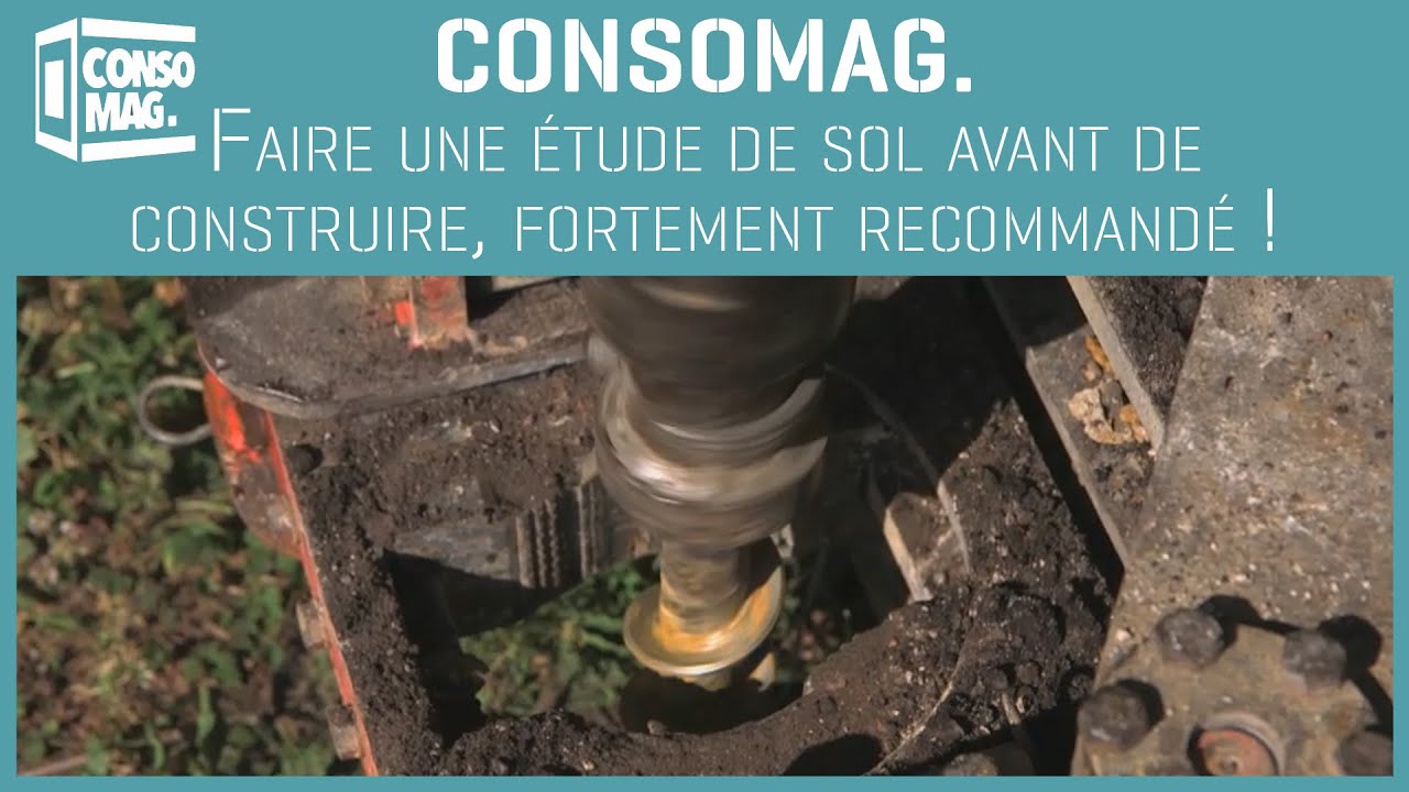 Consomag - Faire une étude de sol avant de construire, fortement recommandé !