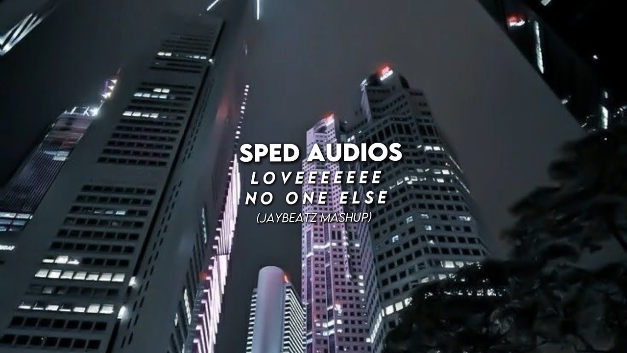Loveeeeeeeeee No One Else (Sped + Reverb ver.) - Jaybeatz mashup