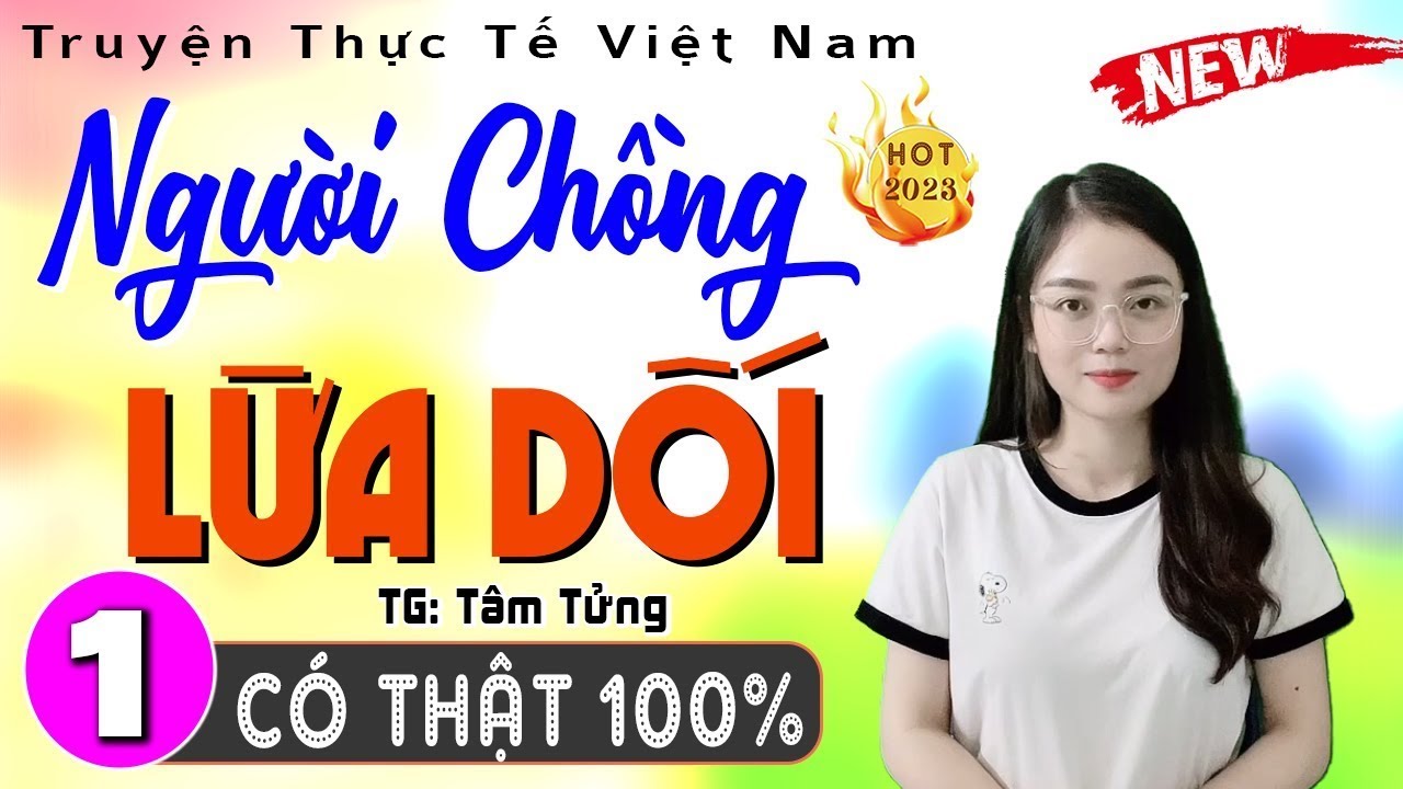 Truyện hay ĐỪNG BỎ LỠ - NGƯỜI CHỒNG LỪA DỐI - Nghe 5 phút đảm bảo hay - [Càng Nghe Càng Hay]