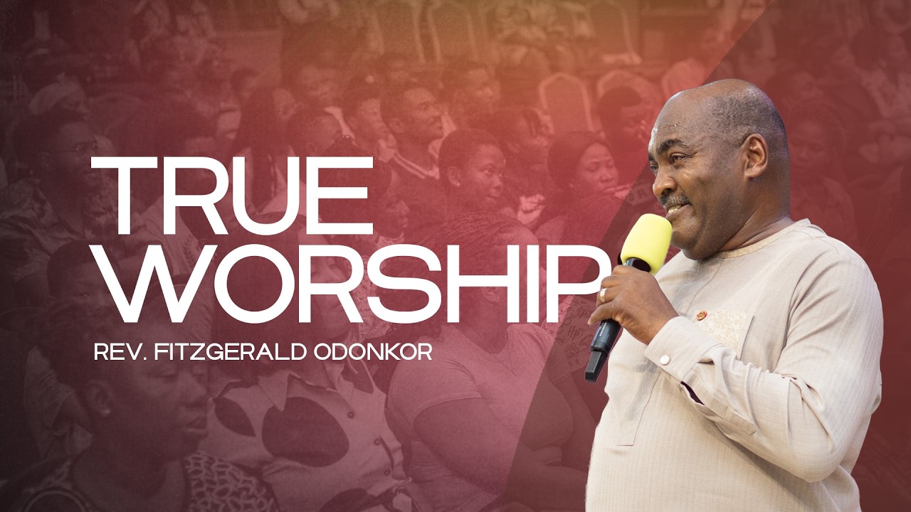 True Worship - Rev. Fitzgerald Odonkor | 01.03.26