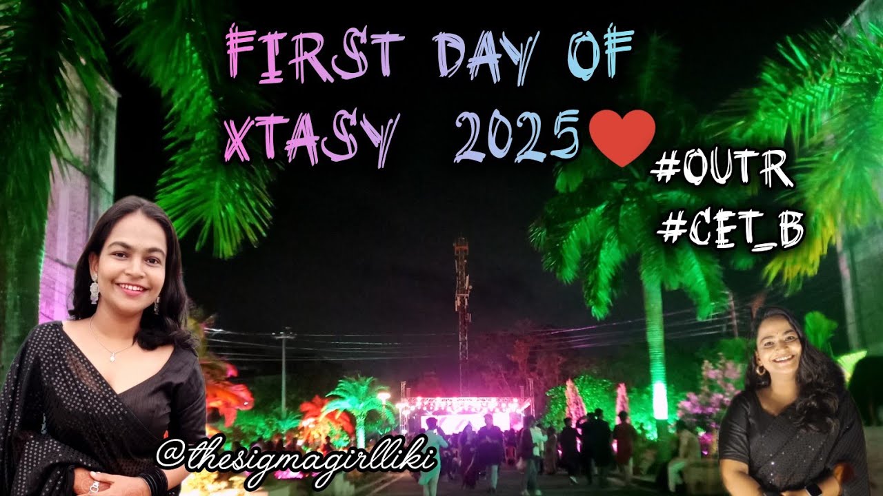 First day of Xtasy 2025//Cet B//OUTR Bhubaneswar //Fest 2025 #engineering @thesigmagirlliki