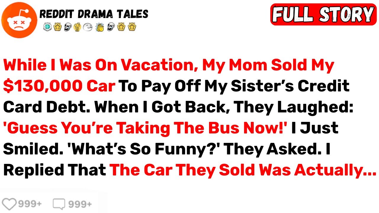While I Was On Vacation, My Mom Sold My $130,000 Car To Pay Off My... - Best Reddit Stories