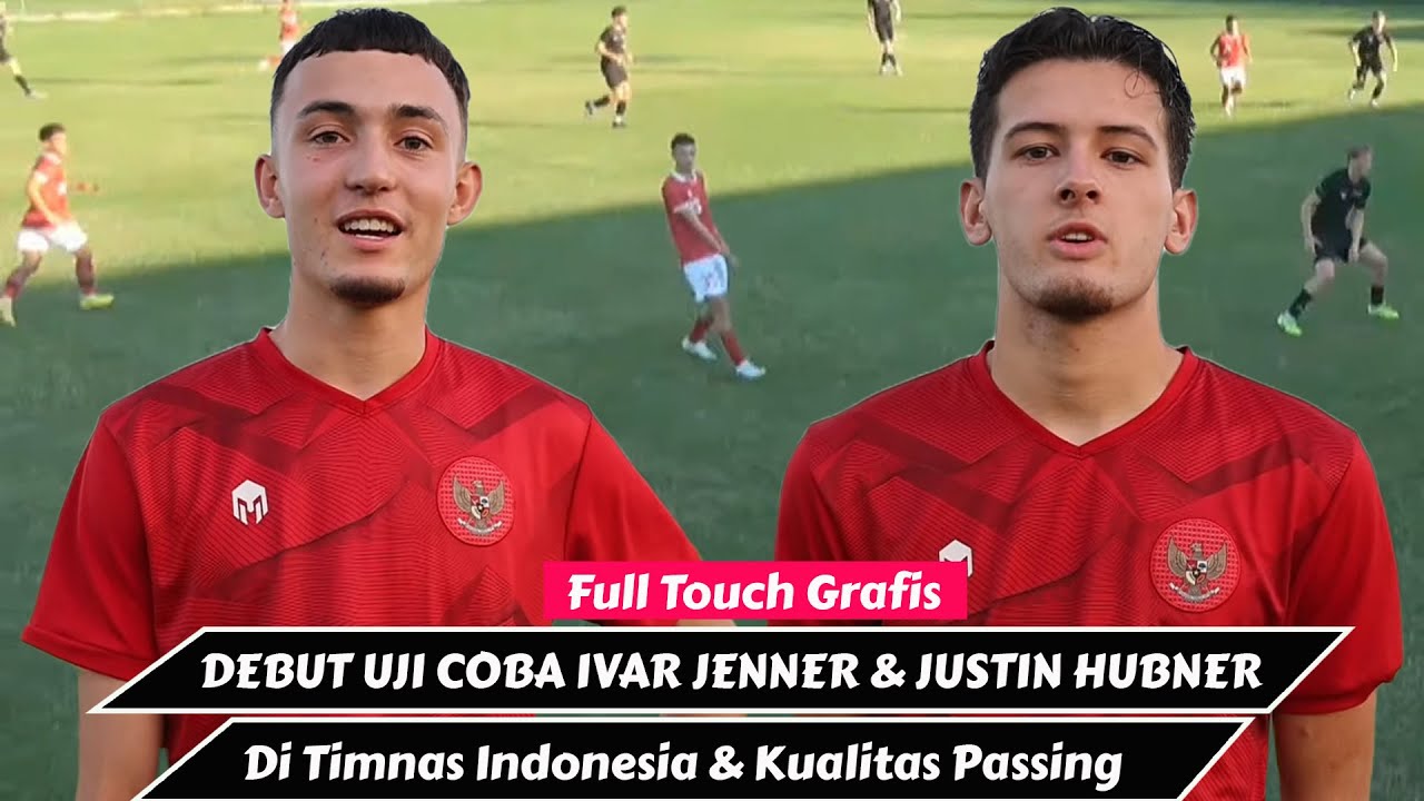 Ivar Jenner & Justin Hubner Debut Uji Coba di Timnas Indonesia U20 Full