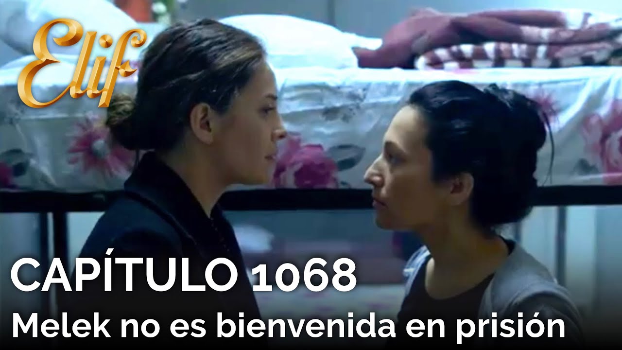 Elif Capítulo 1068 | Melek no es bienvenida en prisión