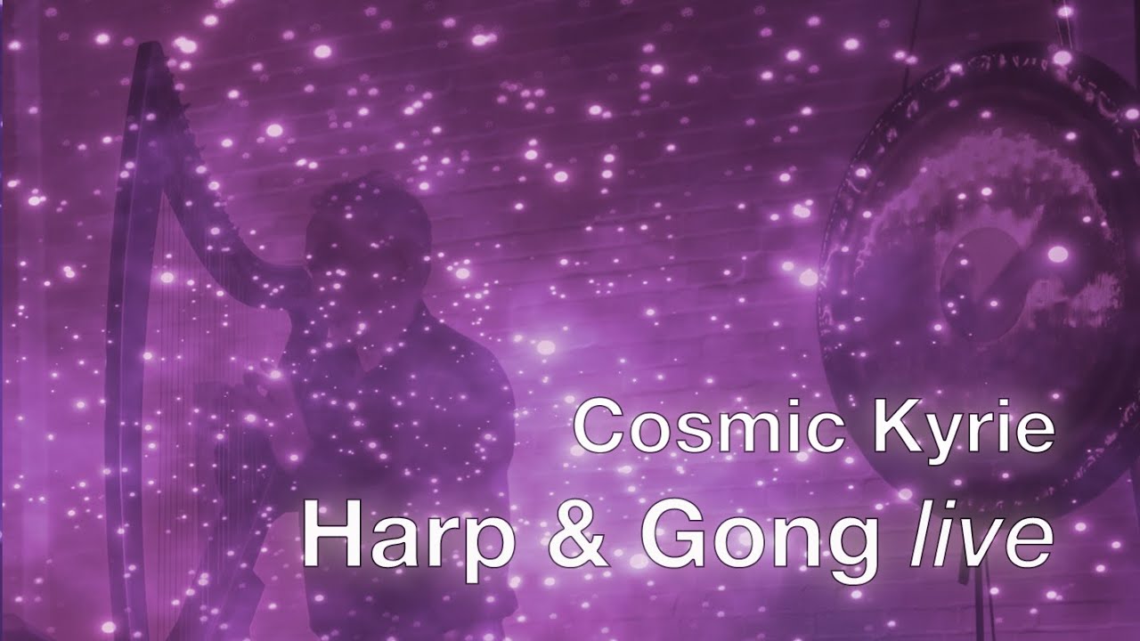 Cosmic Kyrie – Electric Harp & Gong
