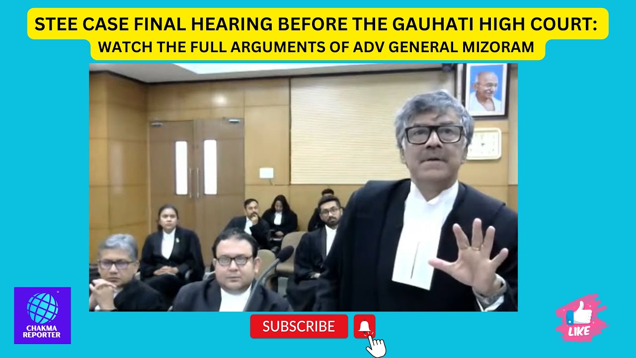 STEE CASE | GAUHATI HIGH COURT | WATCH THE FULL ARGUMENTS OF ADV. GENERAL MIZORAM | FINAL HEARING