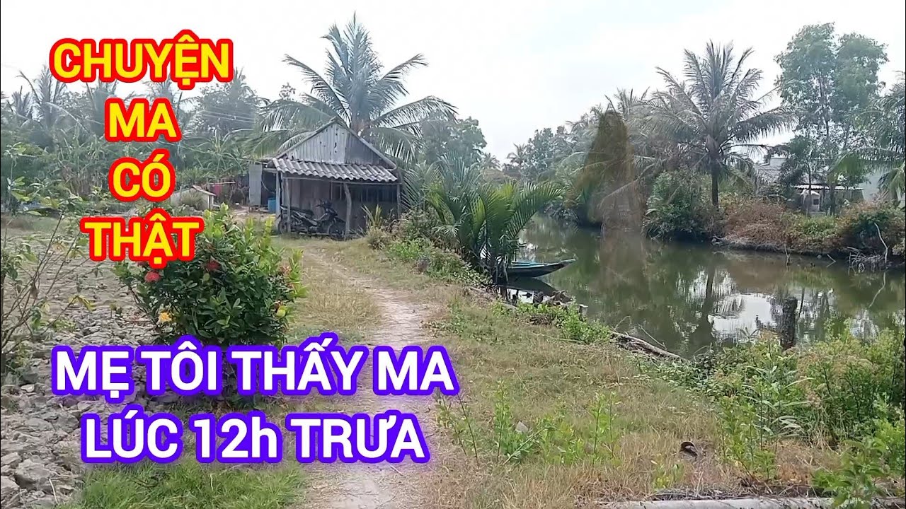 CHUYỆN MA CÓ THẬT - Mẹ Tôi Thấy Ma Lúc 12h Trưa