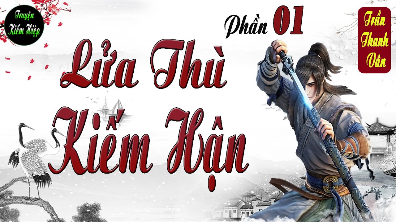 Truyện Lửa Thù Kiếm Hận | đơn đao sát thủ | phần 1