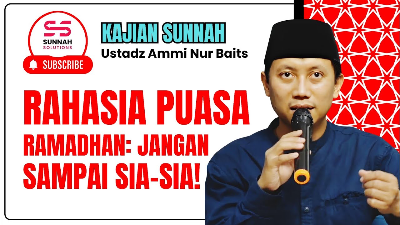 Rahasia Puasa Ramadhan: Jangan Sampai Sia-sia! | Ustadz Ammi Nur Baits