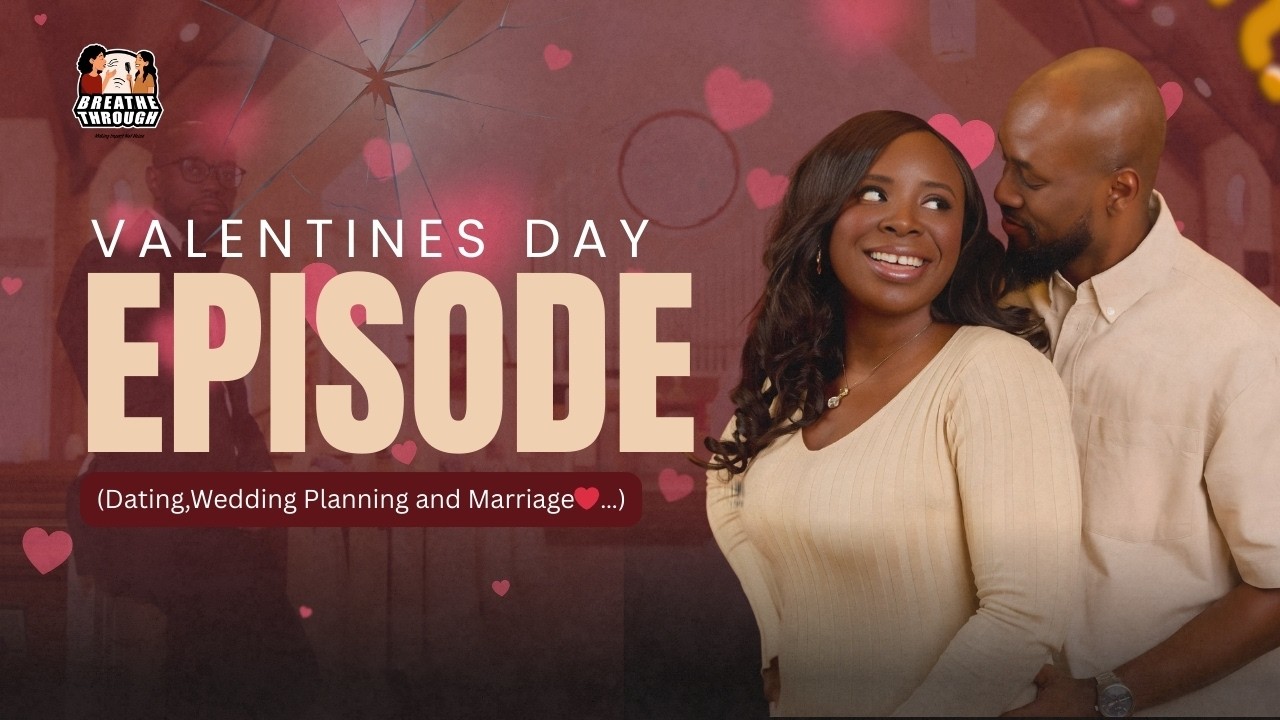 Valentine Episode Part 2 {Dating,Wedding Planning and Marriage}