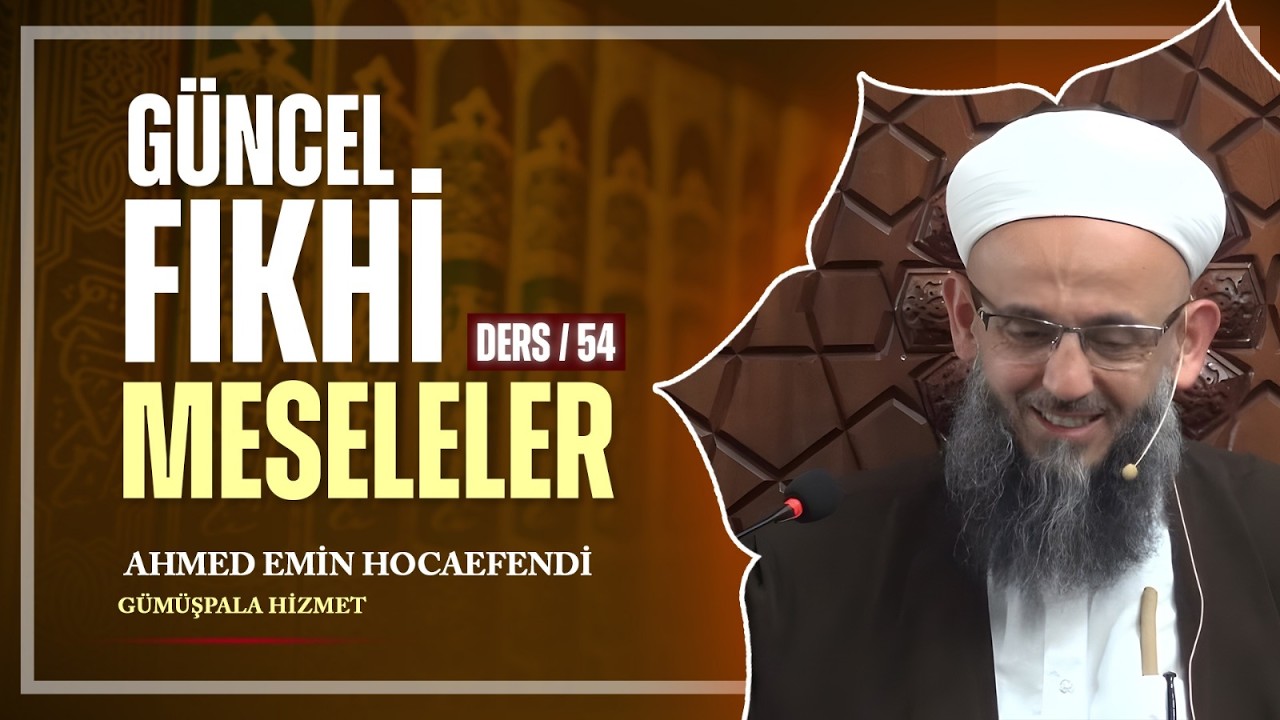 Güncel Fıkhi Meseleler (Ders_054, 10 Mart 2026)