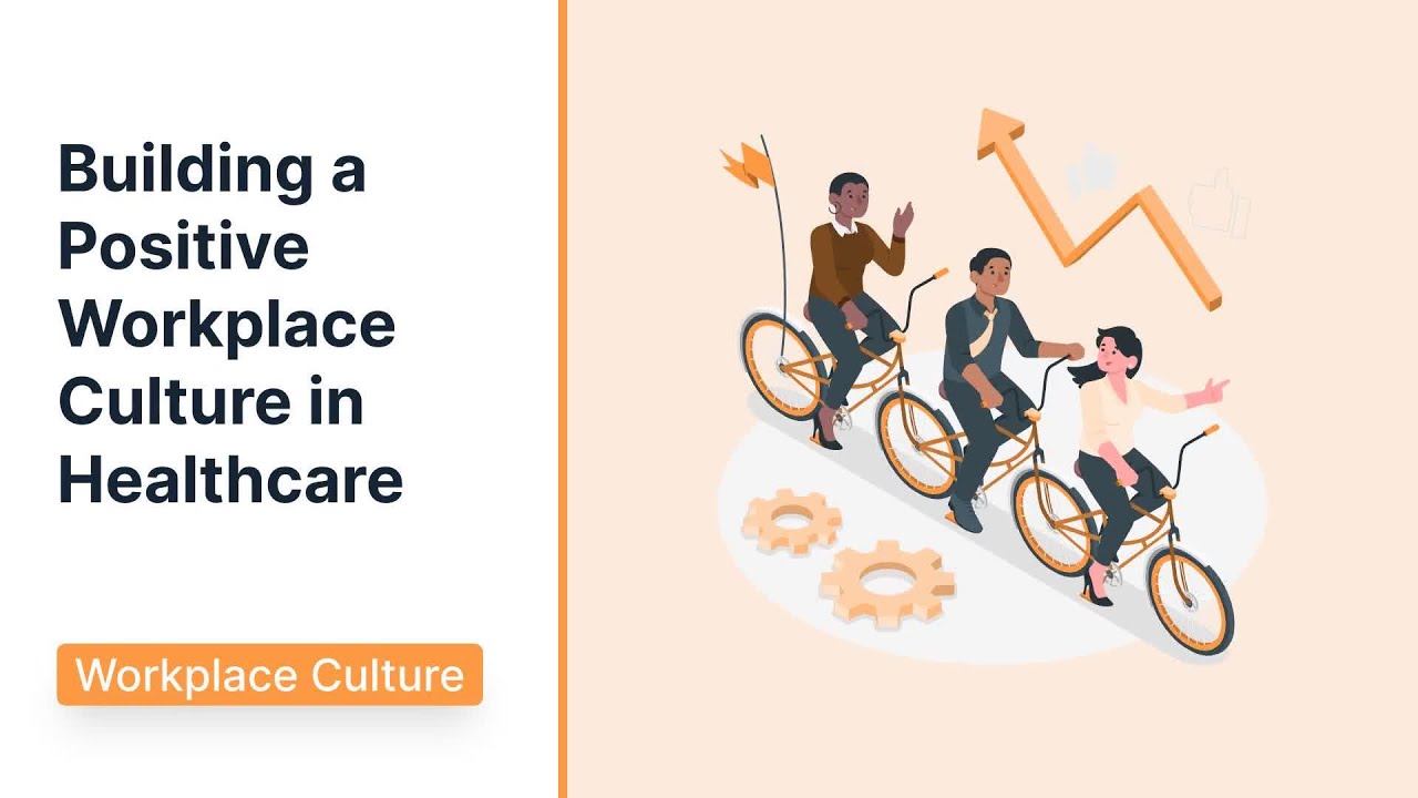 Building a Positive Workplace Culture in Healthcare