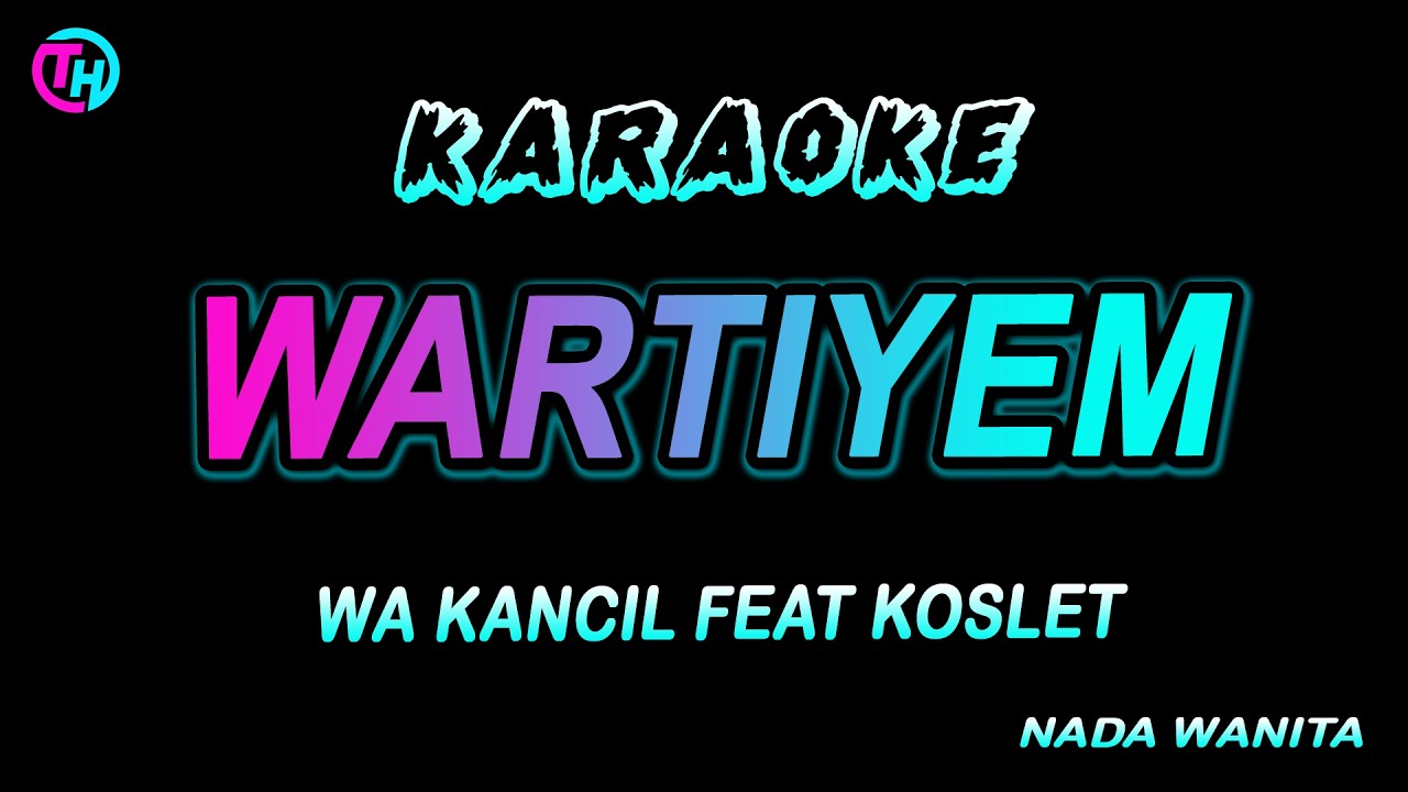 WARTIYEM - Karaoke Nada Wanita || Wa Kancil Feat Wa Koslet