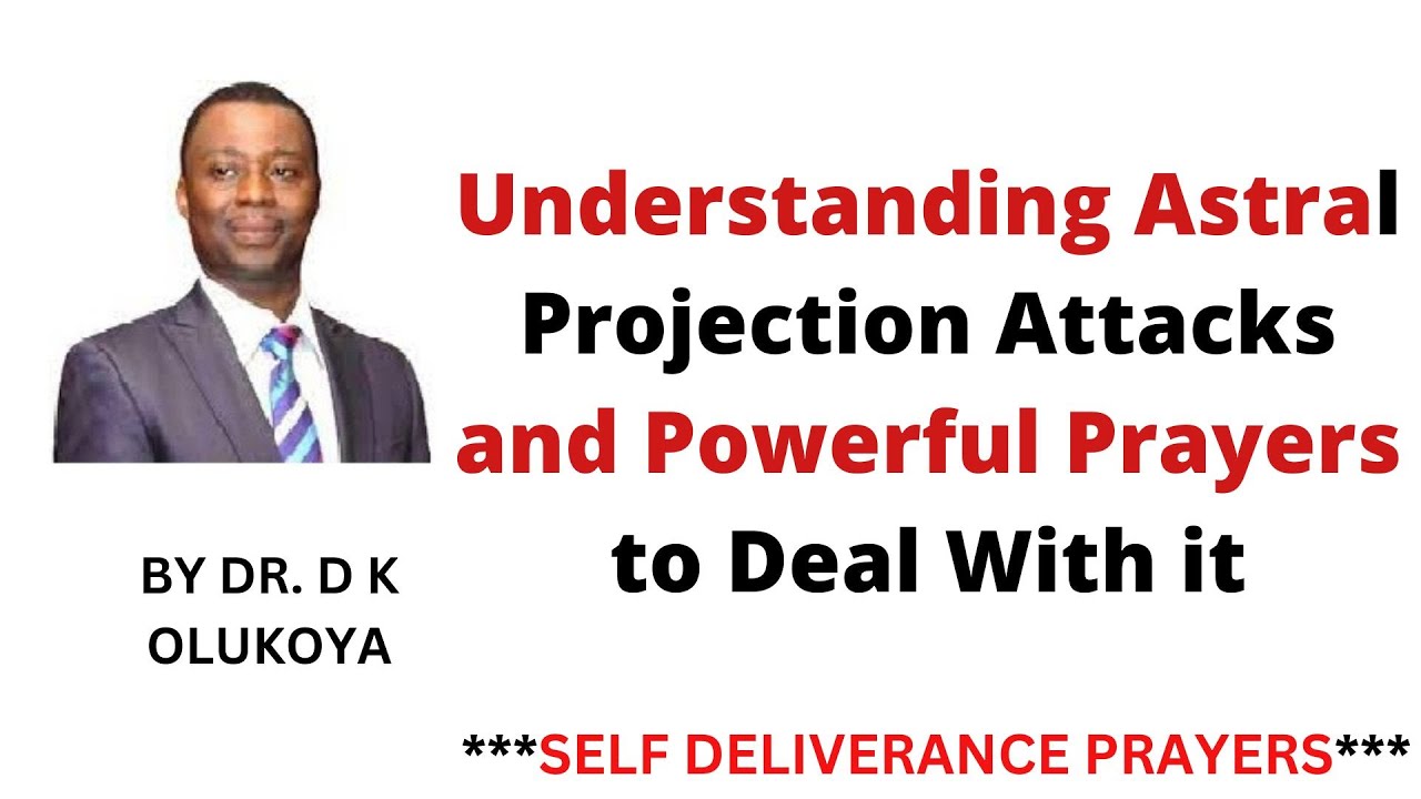 Understanding Astral Projection Attacks And Powerful Prayers to Deal With it