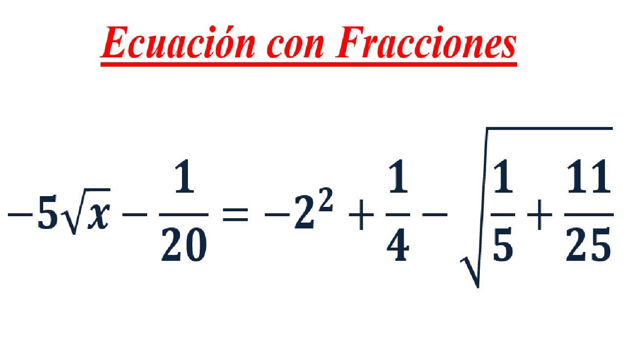 Ecuacion con Fracciones - con Raíz y Potencia