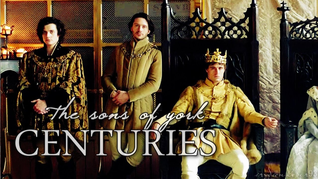 C E N T U R I E S || the sons of york