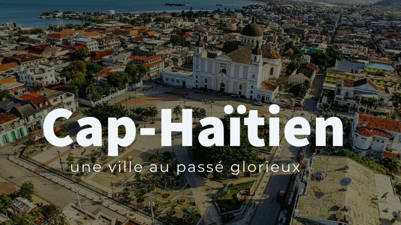 Cap-Haïtien, une ville au passé glorieux