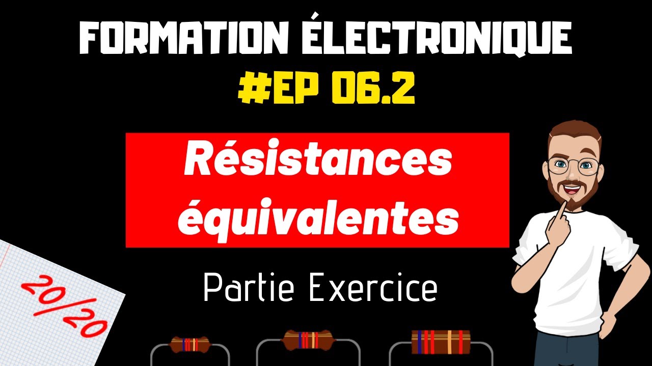 LES RESISTANCES EQUIVALENTES - FORMATION ELECTRONIQUE - #EP6.2