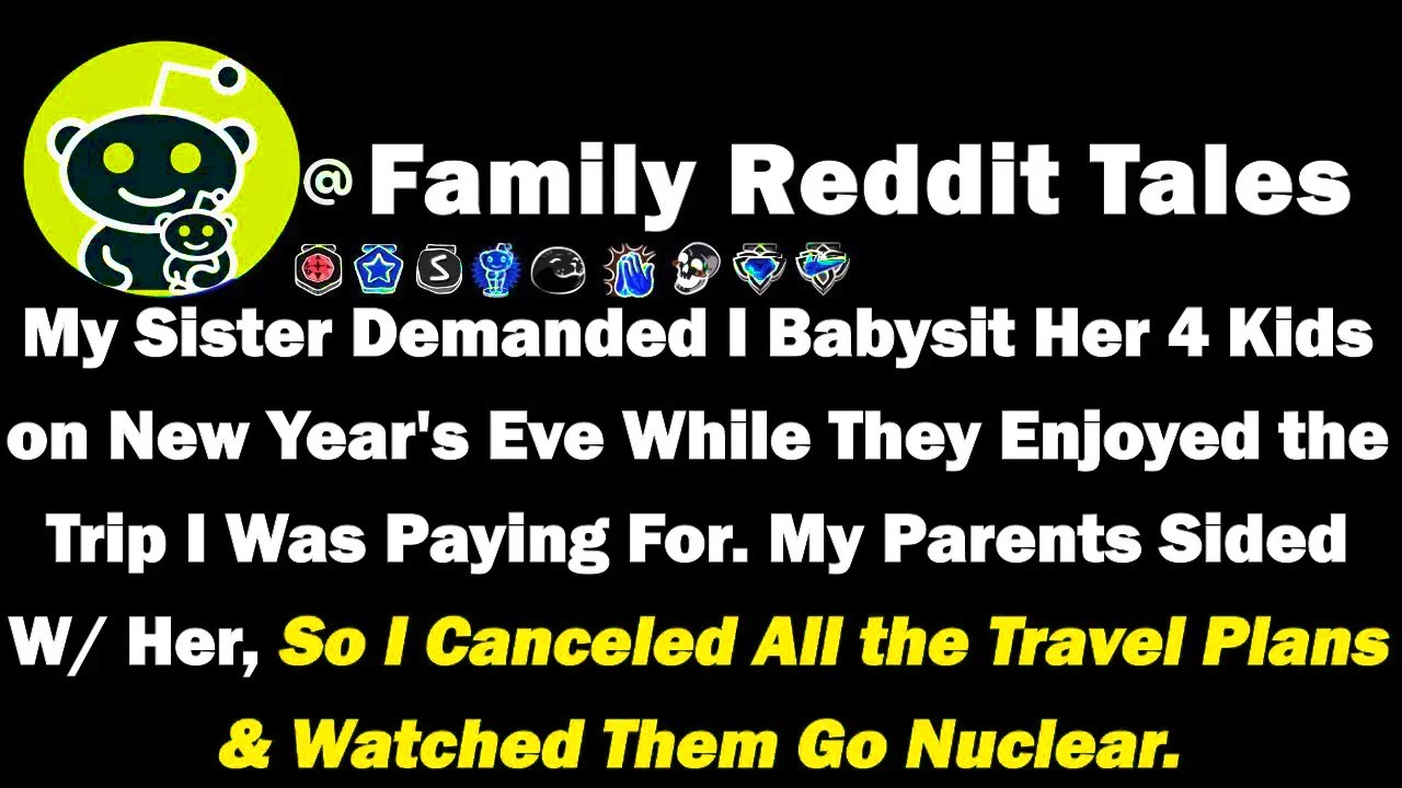 My Sister Demanded I Babysit Her Four Kids on New Year's Eve While They Enjoyed the Trip I Was Payin