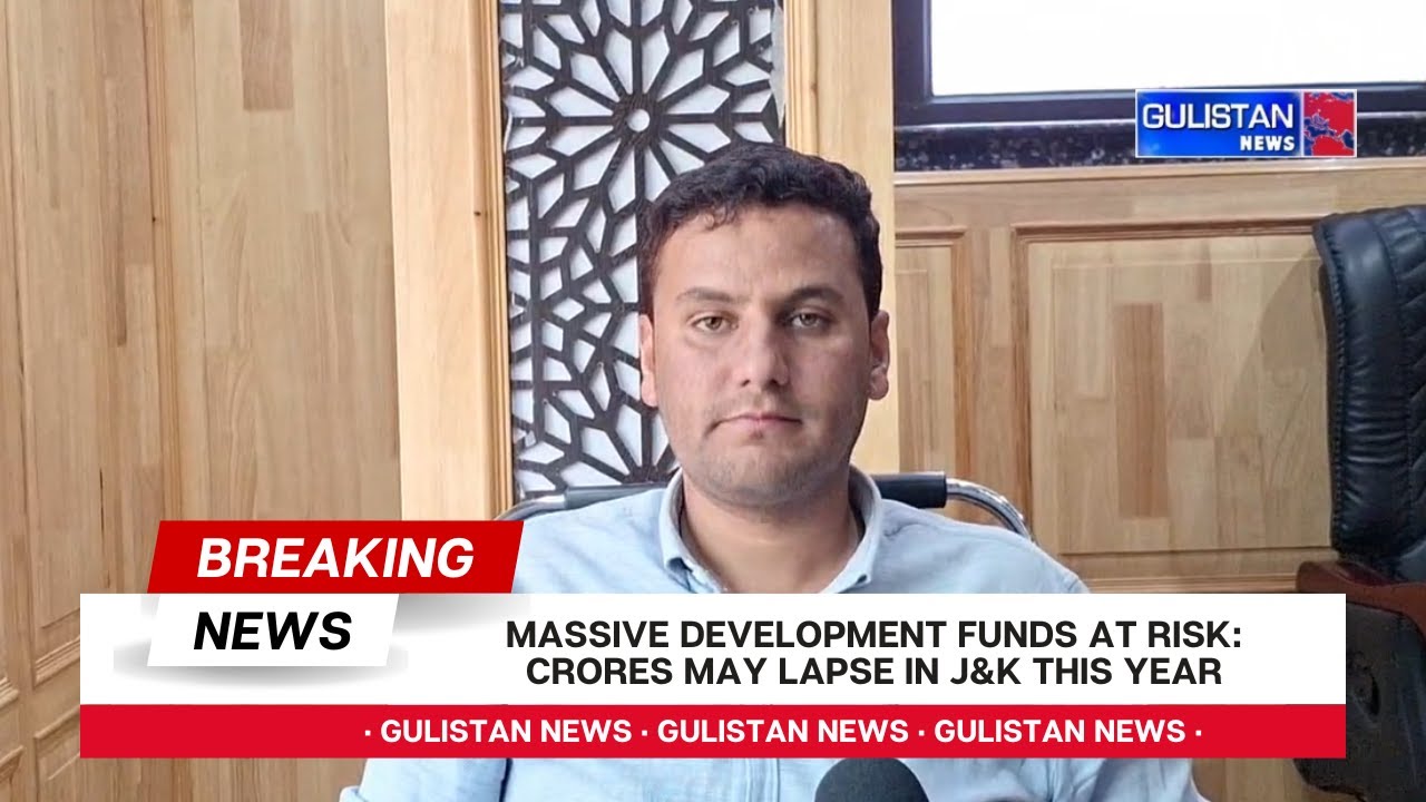 Massive Development Funds at Risk: Crores May Lapse in J&K This Year