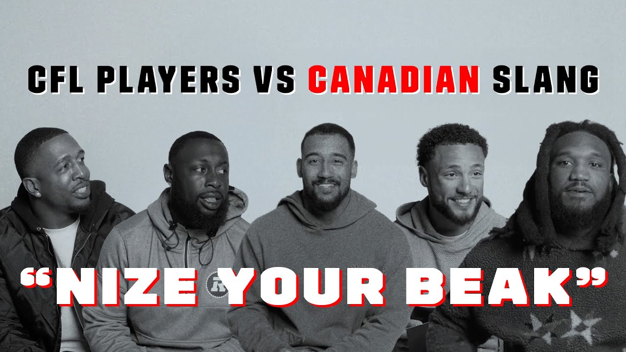 Canadian Slang vs CFL Players: 'Nize Your Beak