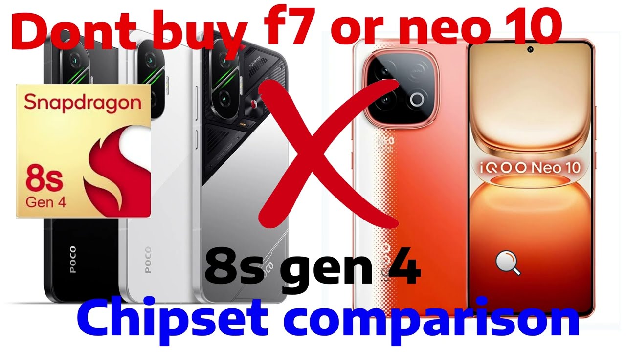 Do not Buy poco f7 or iqoo neo 10 8s gen 4 chipset see specifications