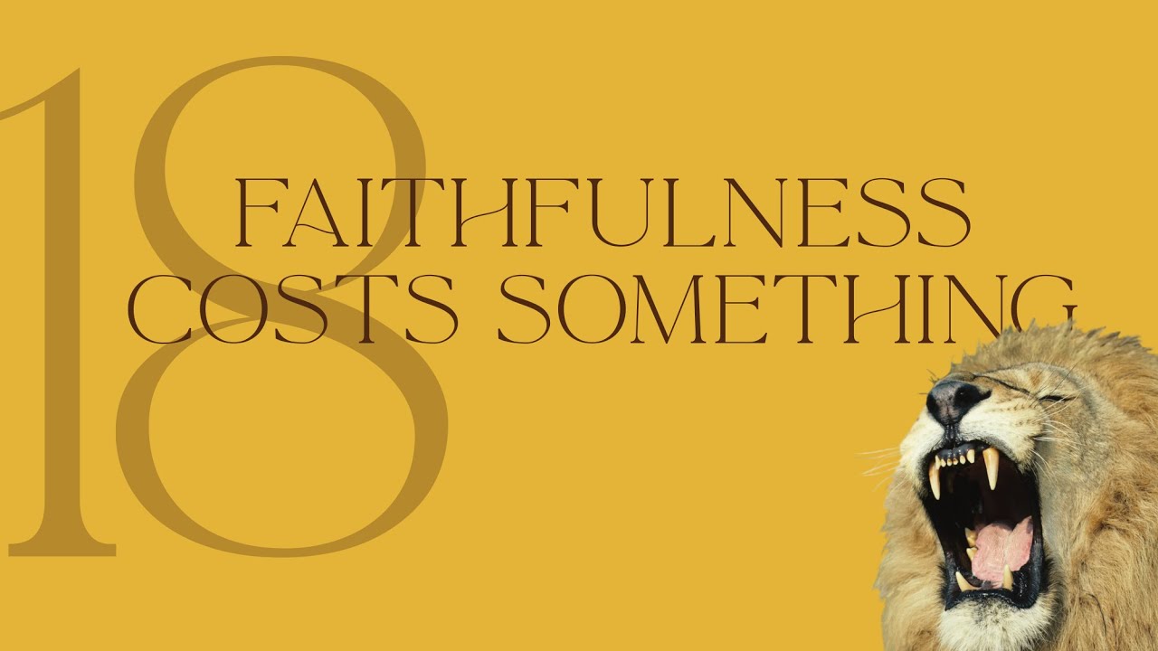 The Story Week 18: Faithfulness Costs Something