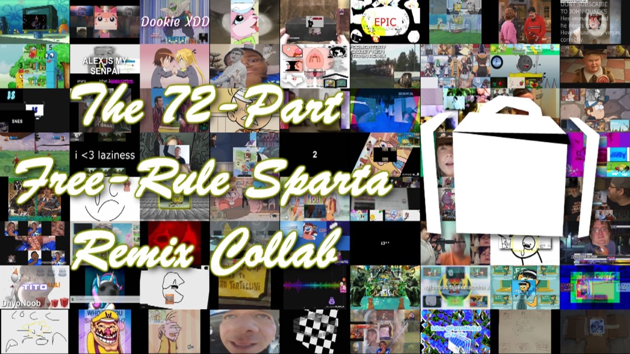 The 72-Part Free-Rule Sparta Remix Collab