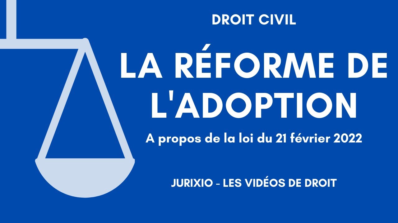 La loi du 21 février 2022 - La réforme de l'adoption