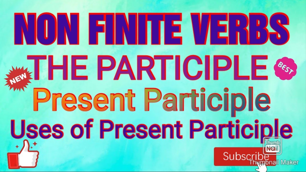 #Non finite verbs#Praticiple#Kindsof participle#present,past,perfect participle#uses of participle#