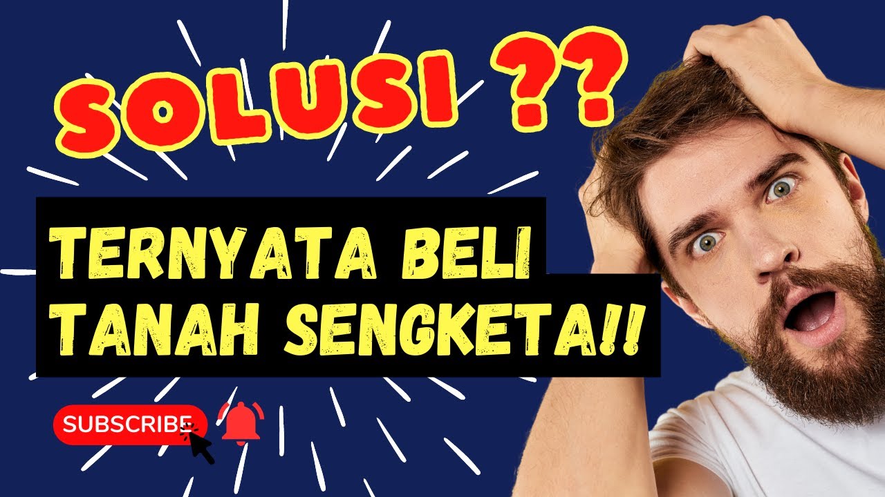 SOLUSI | MEMBELI TANAH SENGKETA