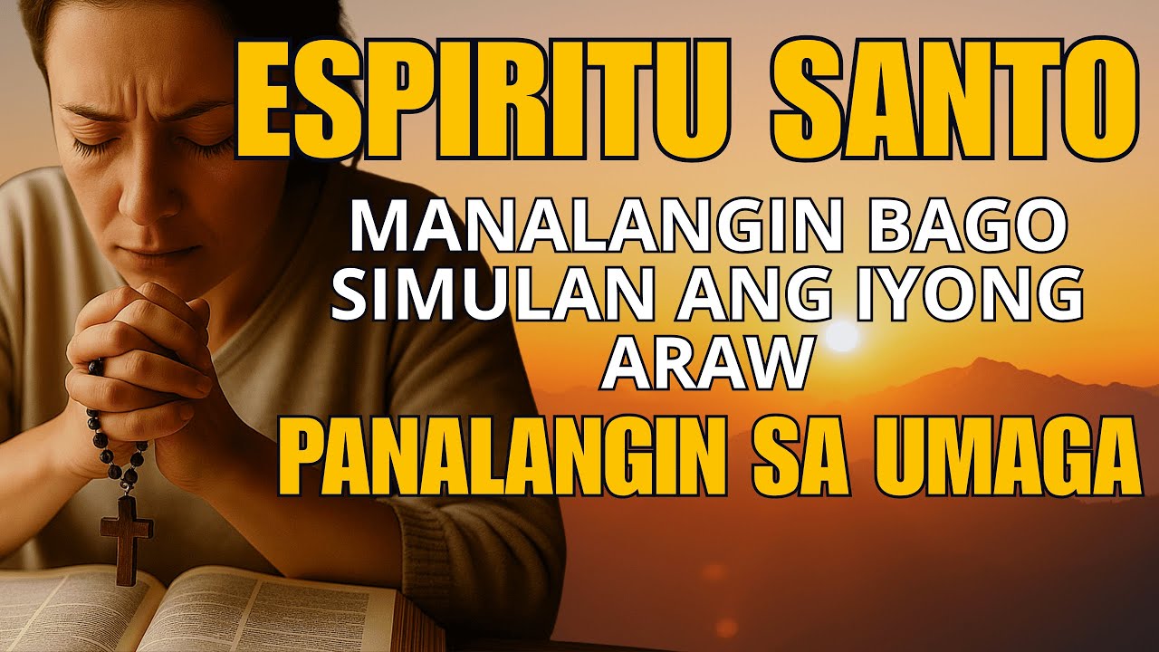 Panalangin sa Umaga | Tanggapin ang Lakas at Gabay ng Espiritu Santo sa Araw-Araw