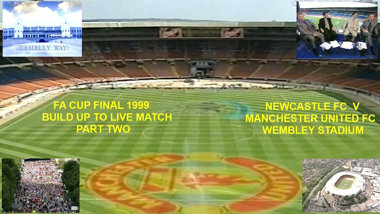 MANCHESTER UNITED FC  V NEWCASTLE UNITED FC - FA CUP FINAL 1999 - BUILD UP LIVE MATCH - PART TWO