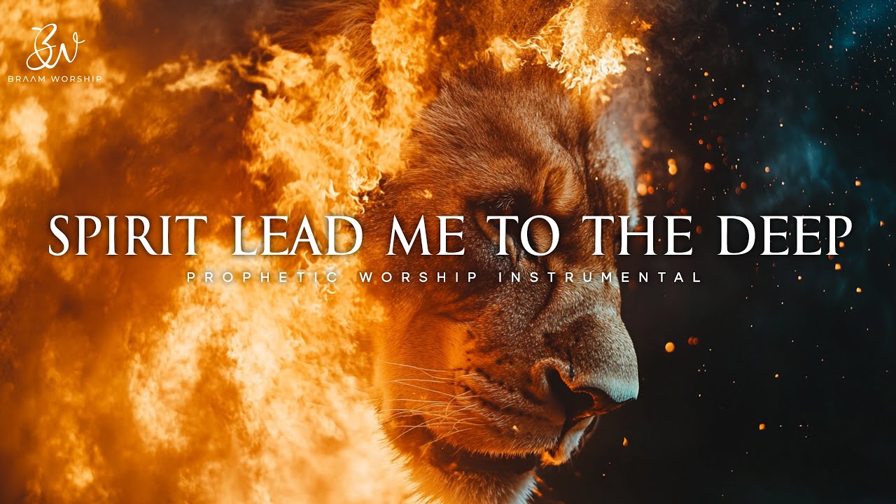 Powerful Prophetic Worship Music: Spirit Lead Me to The Deep